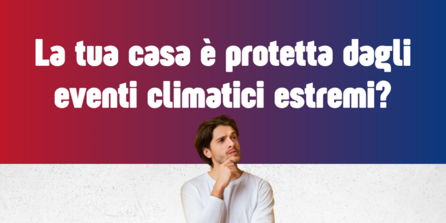 assicurazione casa eventi climatici estremi